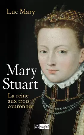Couverture du produit · Marie Stuart : La reine aux trois couronnes