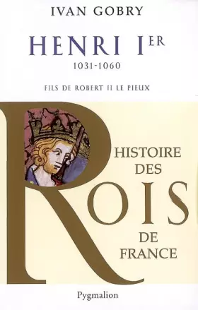 Couverture du produit · Henri Ier : Fils de Robert II, 1031-1060
