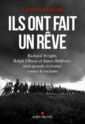 Couverture du produit · Ils ont fait un rêve: Richard Wright, Ralph Ellison et James Baldwin : trois grands écrivains contre le racisme