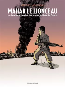 Couverture du produit · Mahar, le lionceau ou l'enfance perdue des jeunes soldats de Daech