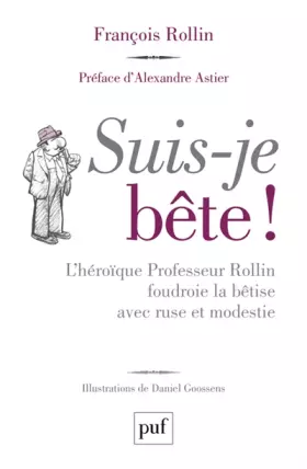 Couverture du produit · Suis-je bête !: L'héroïque Professeur Rollin foudroie la bêtise avec ruse et modestie