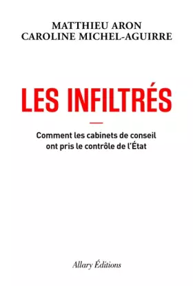 Couverture du produit · Les Infiltrés - Comment les cabinets de conseil ont pris le contrôle de l'État