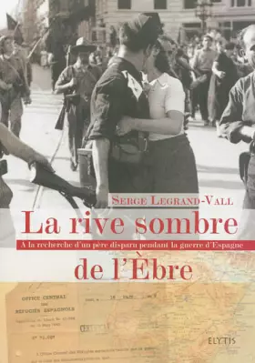 Couverture du produit · La rive sombre de l'Ebre : A la recherche d'un père disparu pendant la guerre d'Espagne