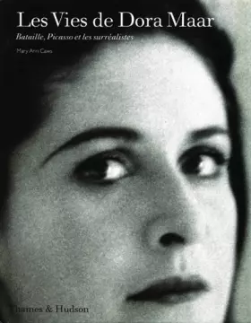 Couverture du produit · Les Vies de Dora Maar : Bataille, Picasso et les surréalistes