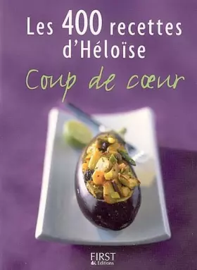 Couverture du produit · Les 400 recettes d'Héloïse : Coups de coeur