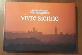 Couverture du produit · Vivre Sienne. Ediz. illustrata
