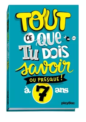Couverture du produit · Tout ce que tu dois savoir à 7 ans