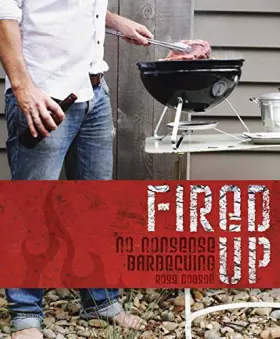 Couverture du produit · Fired Up: No Nonsense Barbecuing