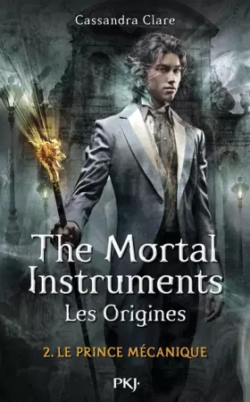 Couverture du produit · The Mortal Instruments, les origines - Tome 02: Le prince mécanique (2)