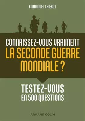 Couverture du produit · Connaissez-vous vraiment la Seconde Guerre mondiale ? - Testez-vous en 500 questions: Testez-vous en 500 questions