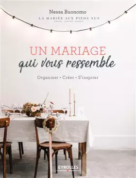 Couverture du produit · Un mariage qui vous ressemble: Organiser. Créer. S'inspirer