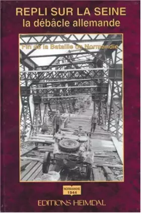 Couverture du produit · Repli sur la Seine: La débâcle allemande, fin de la Bataille de Normandie