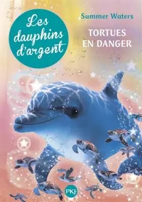 Couverture du produit · 6. Les dauphins d'argent : Tortues en danger (6)
