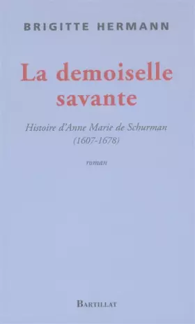Couverture du produit · Une demoiselle savante : Histoire d'Anne-Marie de Schurman