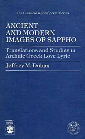 Couverture du produit · Ancient and modern images of Sappho: Translations and studies in archaic Greek love lyric (The Classical world special series)