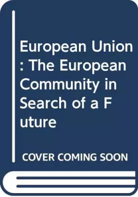 Couverture du produit · European Union: The European Community in Search of a Future
