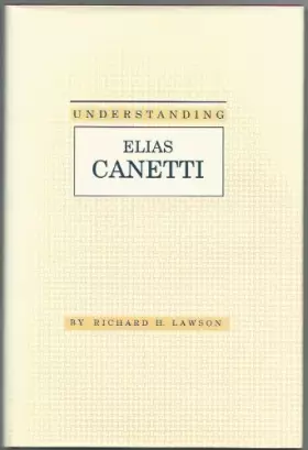 Couverture du produit · Understanding Elias Canetti (Understanding Modern European and Latin American Literature)
