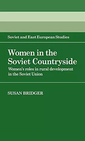 Couverture du produit · Women in the Soviet Countryside: Women's Roles in Rural Development in the Soviet Union (Cambridge Russian, Soviet and Post-Sov