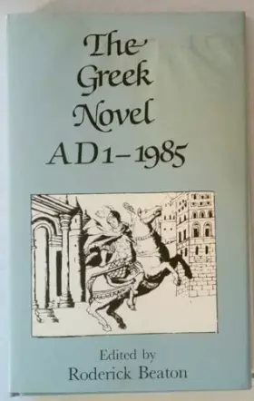 Couverture du produit · The Greek Novel A.D. 1-1985