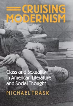 Couverture du produit · Cruising Modernism: Class and Sexuality in American Literature and Social Thought