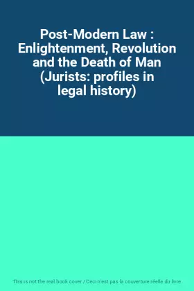 Couverture du produit · Post-Modern Law : Enlightenment, Revolution and the Death of Man (Jurists: profiles in legal history)