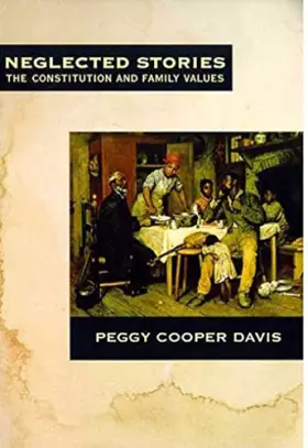 Couverture du produit · Neglected Stories: The Constitution and Family Values