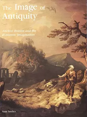 Couverture du produit · The Image of Antiquity: Ancient Britain and the Romantic Imagination (Paul Mellon Centre for Studies in British Art)