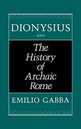 Couverture du produit · Dionysius and The History of Archaic Rome (Volume 56) (Sather Classical Lectures)