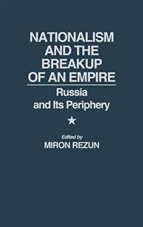 Couverture du produit · Nationalism and the Breakup of an Empire: Russia and Its Periphery