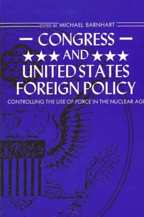 Couverture du produit · Congress and United States Foreign Policy: Controlling the Use of Force in the Nuclear Age