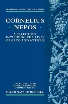 Couverture du produit · Cornelius Nepos: A Selection, including the Lives of Cato and Atticus (Clarendon Ancient History Series)
