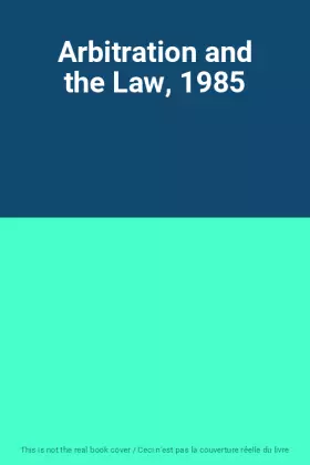 Couverture du produit · Arbitration and the Law, 1985