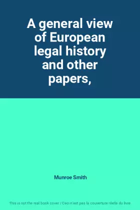 Couverture du produit · A general view of European legal history and other papers,