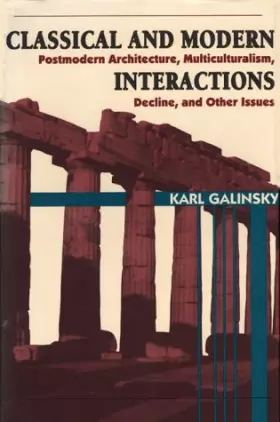 Couverture du produit · Classical and Modern Interactions: Postmodern Architecture, Multiculturalism, Decline, and Other Issues