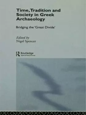 Couverture du produit · Time, Tradition and Society in Greek Archaeology: Bridging the 'Great Divide' (Theoretical Archaeology Group)