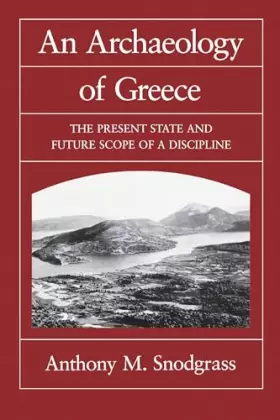 Couverture du produit · An Archæology of Greece: The Present State and Future Scope of a Discipline: 53 (Sather Classical Lectures)