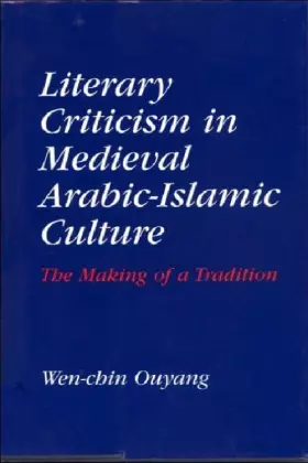 Couverture du produit · Literary Criticism in Medieval Arabic Islamic Culture: The Making of a Tradition