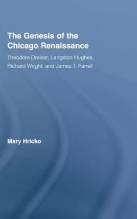 Couverture du produit · The Genesis of the Chicago Renaissance: Theodore Dreiser, Langston Hughes, Richard Wright, and James T. Farrell (Literary Criti