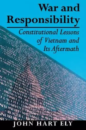 Couverture du produit · War and Responsibility: Constitutional Lessons of Vietnam and Its Aftermath
