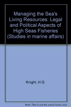 Couverture du produit · Managing the sea's living resources: Legal and political aspects of high seas fisheries (Studies in marine affairs)