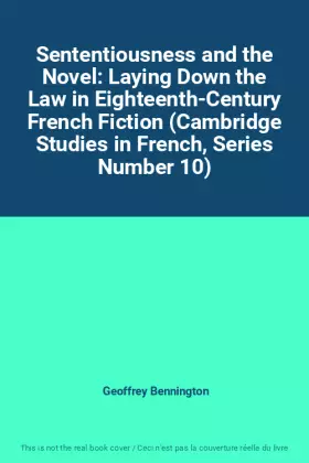 Couverture du produit · Sententiousness and the Novel: Laying Down the Law in Eighteenth-Century French Fiction (Cambridge Studies in French, Series Nu