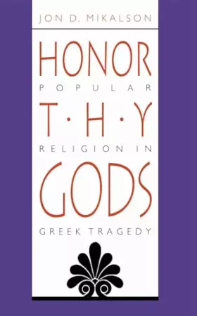 Couverture du produit · Honor Thy Gods: Popular Religion in Greek Tragedy