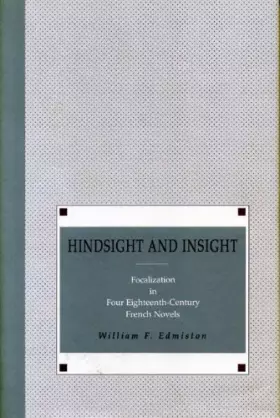 Couverture du produit · Hindsight and Insight: Focalization in Four Eighteenth-Century French Novels