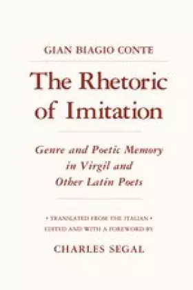 Couverture du produit · The Rhetoric of Imitation: Genre and Poetic Memory in Virgil and Other Latin Poets (Cornell Studies in Classical Philology) (En