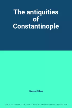 Couverture du produit · The antiquities of Constantinople