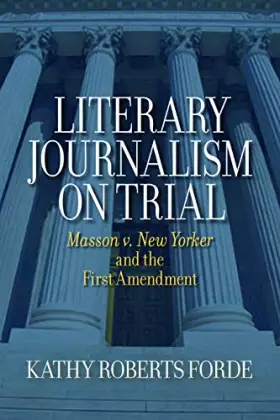 Couverture du produit · Literary Journalism on Trial: Masson v. New Yorker and the First Amendment