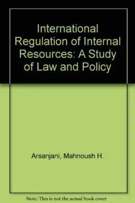Couverture du produit · International Regulation of Internal Resources: A Study of Law and Policy