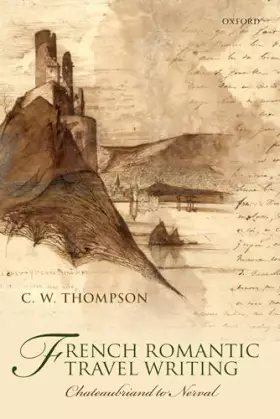 Couverture du produit · French Romantic Travel Writing: Chateaubriand to Nerval