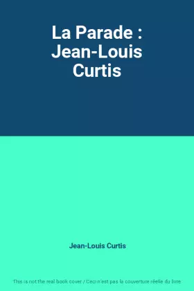 Couverture du produit · La Parade : Jean-Louis Curtis