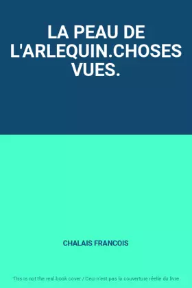 Couverture du produit · LA PEAU DE L'ARLEQUIN.CHOSES VUES.